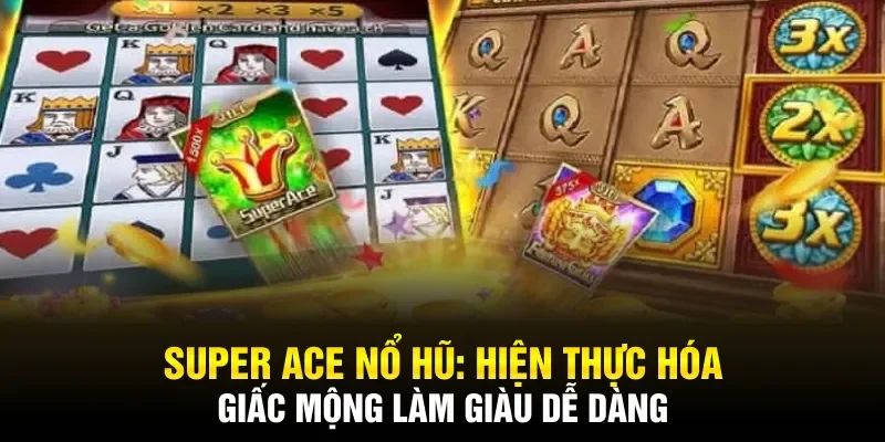 Bí quyết chơi nổ hũ Siêu Cấp Ace hiệu quả tại Go88