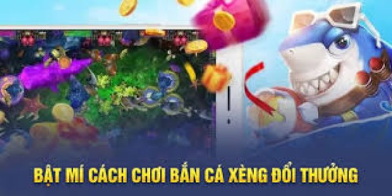 Bắn cá xèng đổi thưởng Kinh nghiệm chơi bắn cá xèng đổi thưởng dễ thắng tại Go88